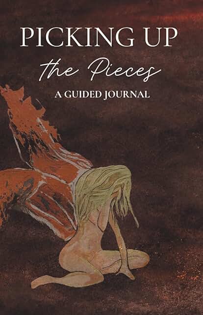 Picking Up the Pieces: a guided journal