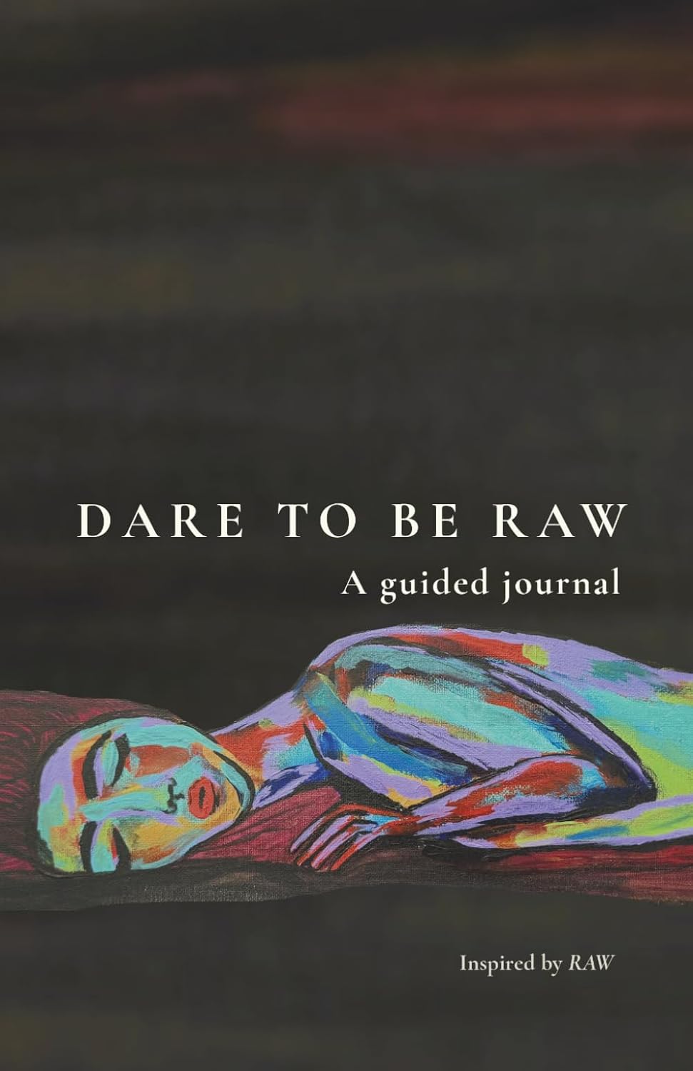 Dare to be Raw: A guided journal
