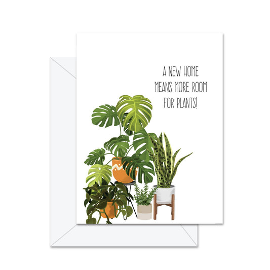 A New Home Means More Room For Plants! - Greeting Card