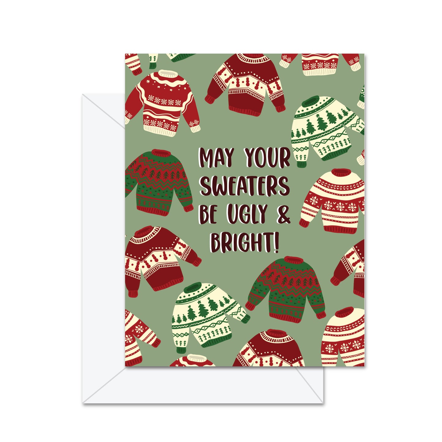 May Your Sweaters Be Ugly & Bright  - Greeting Card